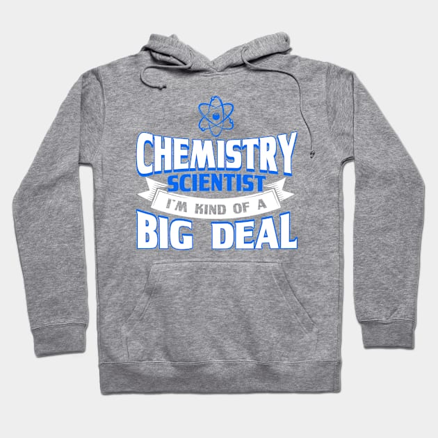 Chemistry Scientist Kind Of A Big Deal Scientist Chemistry Hoodie by Toeffishirts